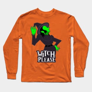 Witch Please Long Sleeve T-Shirt